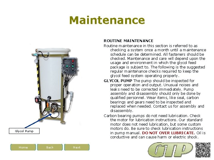 Maintenance Glycol Pump Home Back Next ROUTINE MAINTENANCE Routine maintenance in this section is