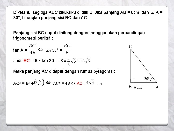 Diketahui segitiga ABC siku-siku di titik B. Jika panjang AB = 6 cm, dan