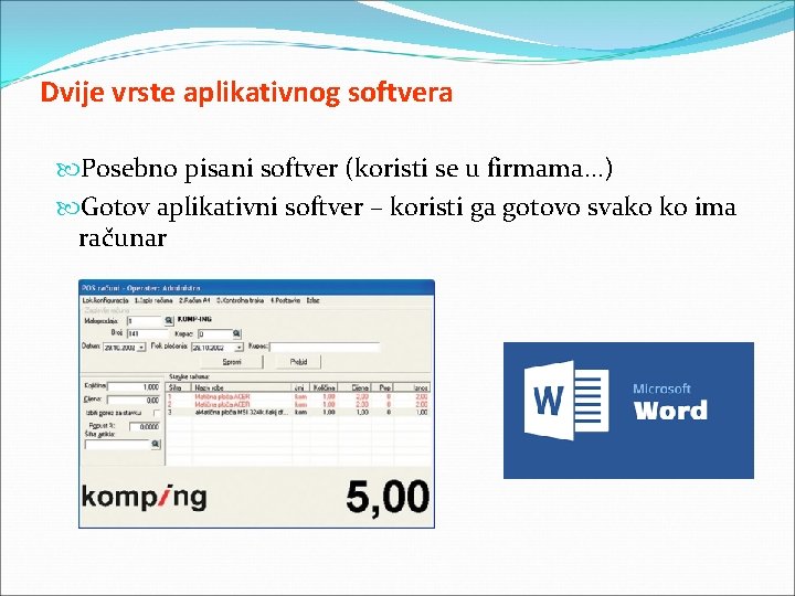 Dvije vrste aplikativnog softvera Posebno pisani softver (koristi se u firmama. . . )