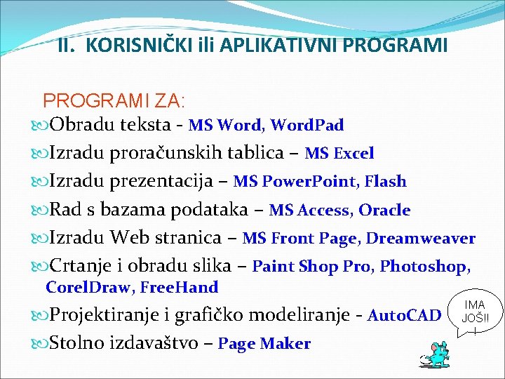 II. KORISNIČKI ili APLIKATIVNI PROGRAMI ZA: Obradu teksta - MS Word, Word. Pad Izradu