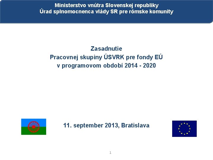 Ministerstvo vnútra Slovenskej republiky Úrad splnomocnenca vlády SR pre rómske komunity Zasadnutie Pracovnej skupiny