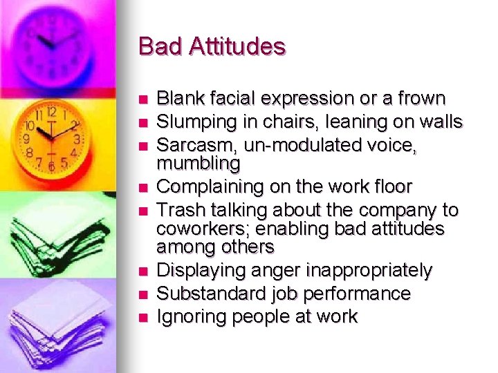 Bad Attitudes n n n n Blank facial expression or a frown Slumping in