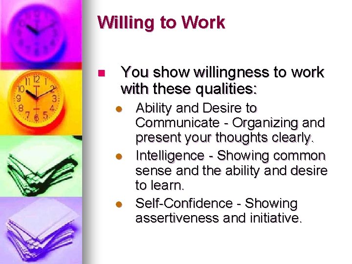 Willing to Work n You show willingness to work with these qualities: l l