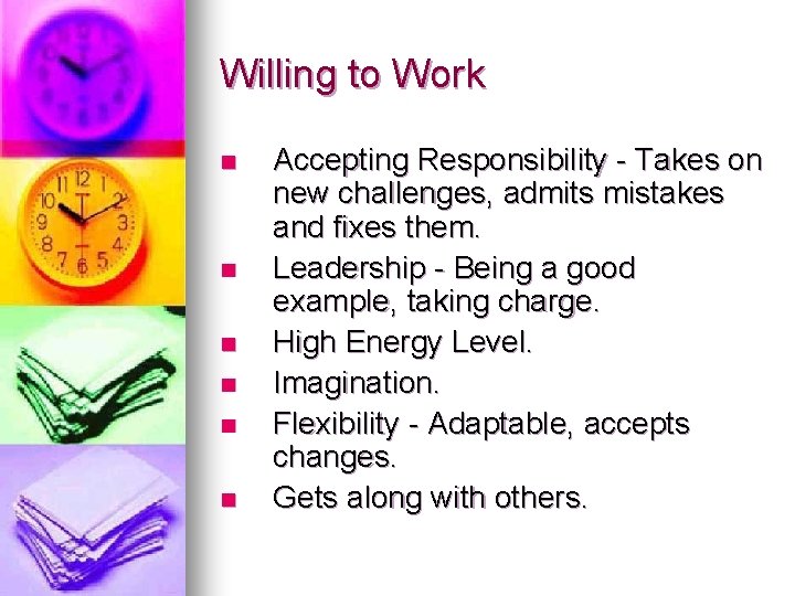 Willing to Work n n n Accepting Responsibility - Takes on new challenges, admits