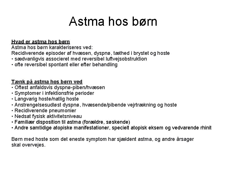 Astma hos børn Hvad er astma hos børn Astma hos børn karakteriseres ved: Recidiverende