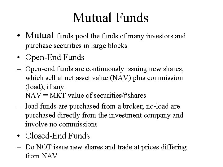 Mutual Funds • Mutual funds pool the funds of many investors and purchase securities