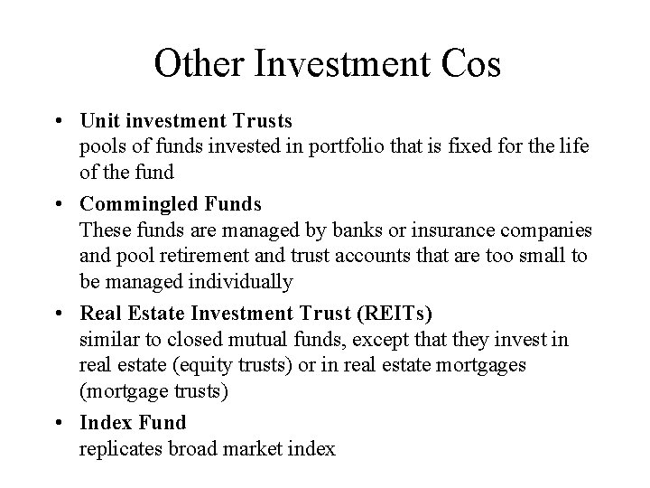 Other Investment Cos • Unit investment Trusts pools of funds invested in portfolio that