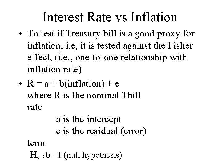 Interest Rate vs Inflation • To test if Treasury bill is a good proxy