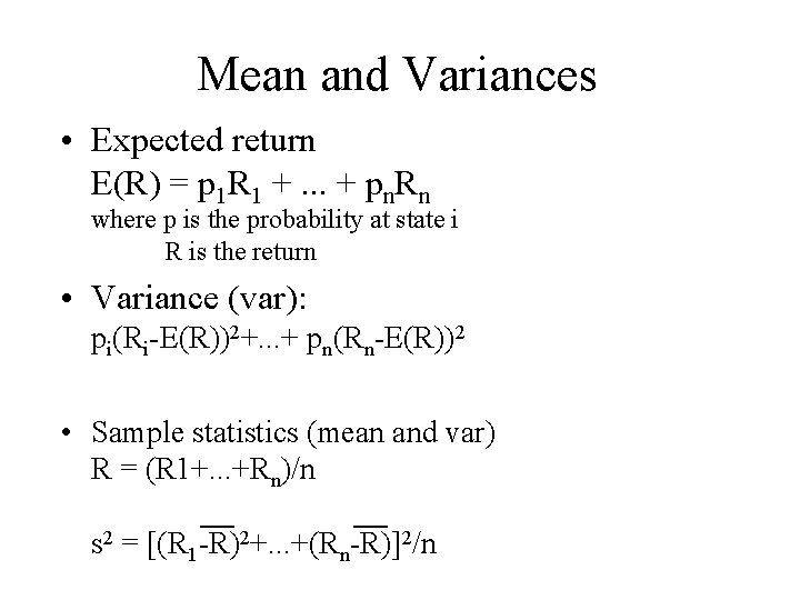 Mean and Variances • Expected return E(R) = p 1 R 1 +. .