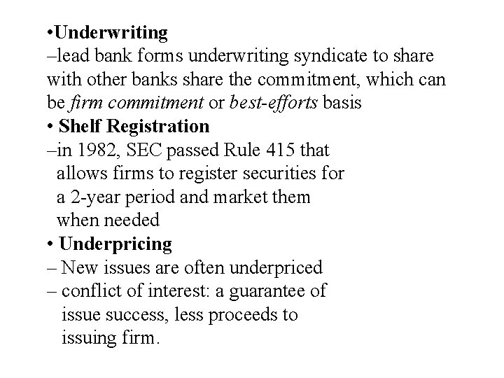  • Underwriting –lead bank forms underwriting syndicate to share with other banks share