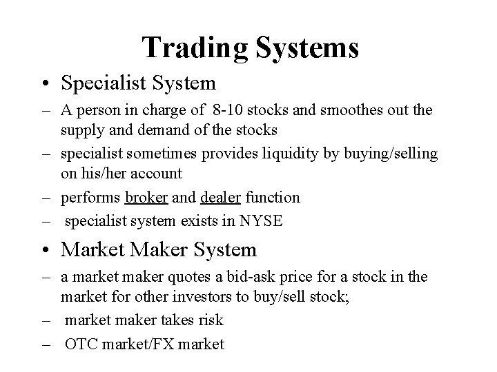 Trading Systems • Specialist System – A person in charge of 8 -10 stocks