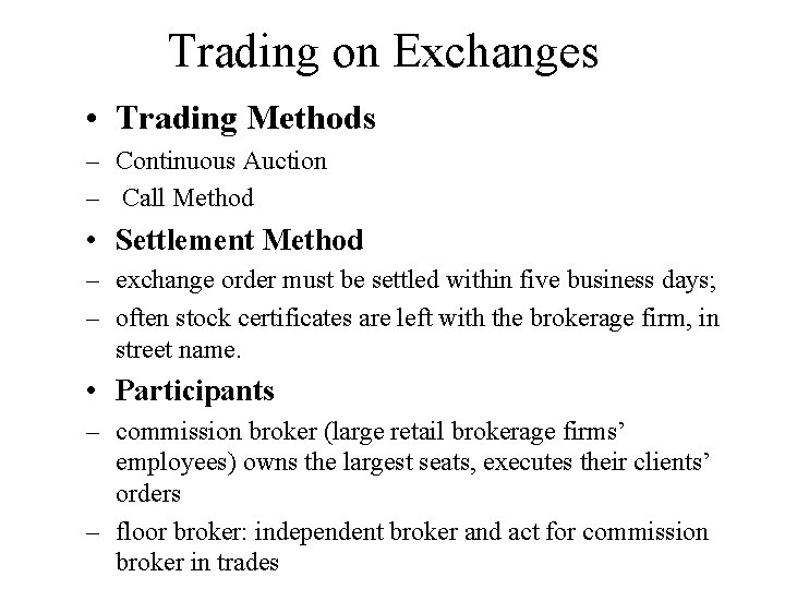 Trading on Exchanges • Trading Methods – Continuous Auction – Call Method • Settlement