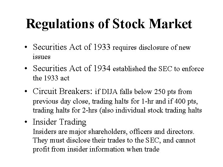 Regulations of Stock Market • Securities Act of 1933 requires disclosure of new issues