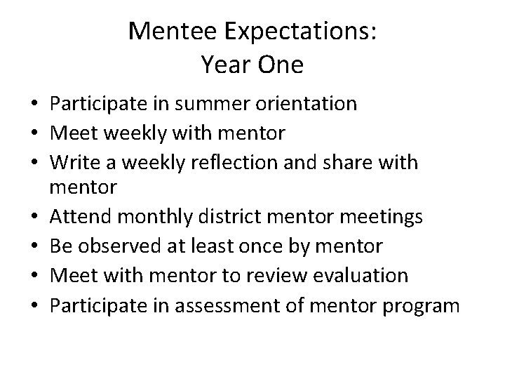 Mentee Expectations: Year One • Participate in summer orientation • Meet weekly with mentor