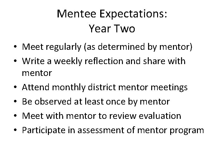 Mentee Expectations: Year Two • Meet regularly (as determined by mentor) • Write a