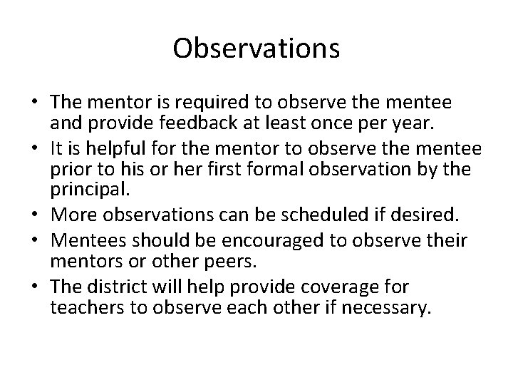 Observations • The mentor is required to observe the mentee and provide feedback at