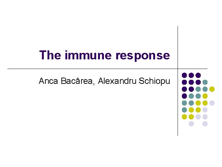 The immune response Anca Bacârea, Alexandru Schiopu 
