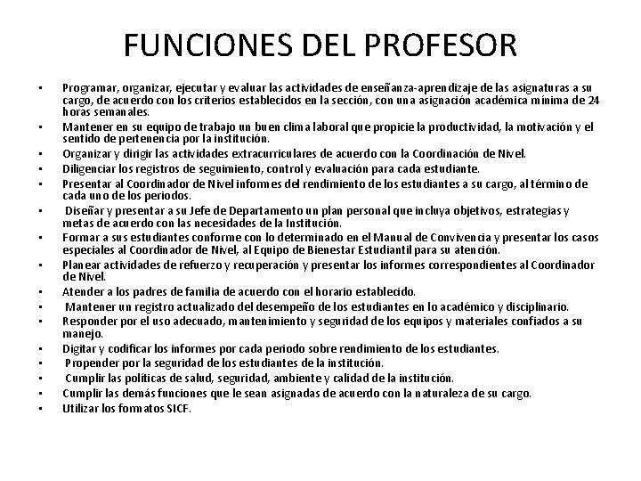 FUNCIONES DEL PROFESOR • • • • Programar, organizar, ejecutar y evaluar las actividades FUNCIONES DEL PROFESOR • • • • Programar, organizar, ejecutar y evaluar las actividades