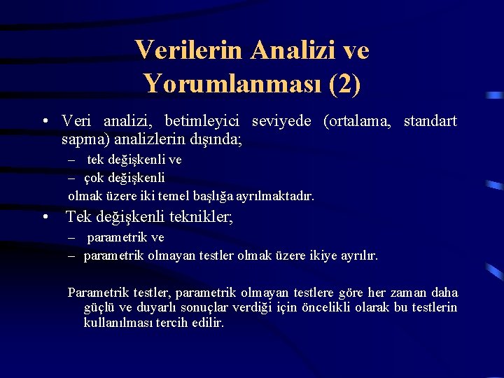 Verilerin Analizi ve Yorumlanması (2) • Veri analizi, betimleyici seviyede (ortalama, standart sapma) analizlerin