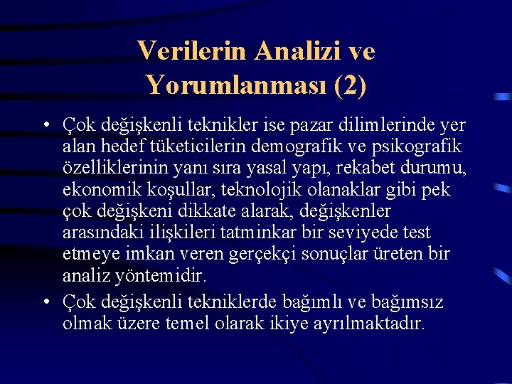 Verilerin Analizi ve Yorumlanması (2) • Çok değişkenli teknikler ise pazar dilimlerinde yer alan Verilerin Analizi ve Yorumlanması (2) • Çok değişkenli teknikler ise pazar dilimlerinde yer alan