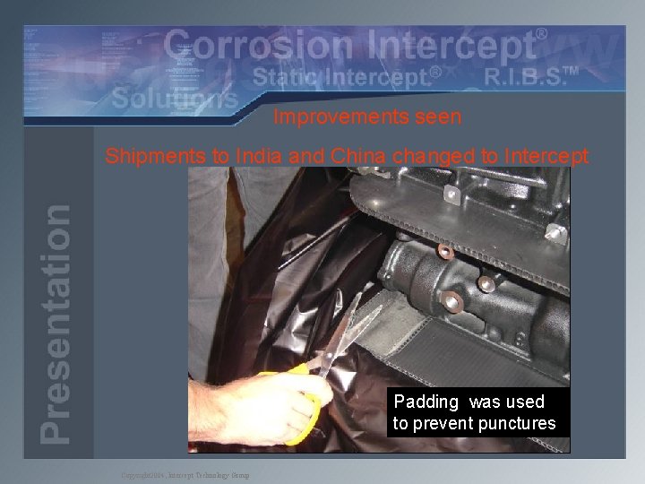 Improvements seen Shipments to India and China changed to Intercept Padding was used to