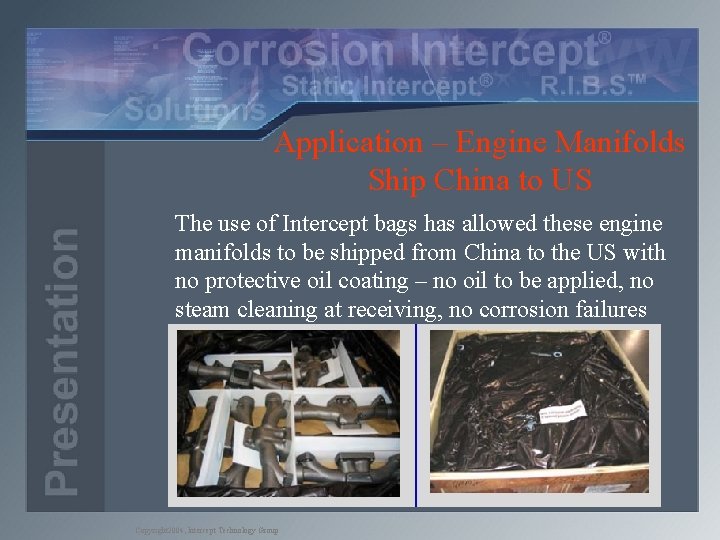 Application – Engine Manifolds Ship China to US The use of Intercept bags has