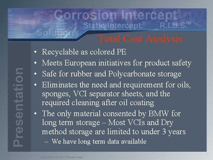 Total Cost Analysis • • Recyclable as colored PE Meets European initiatives for product