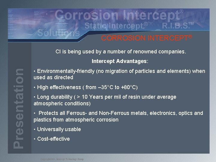 CORROSION INTERCEPT® CI is being used by a number of renowned companies. Intercept Advantages: