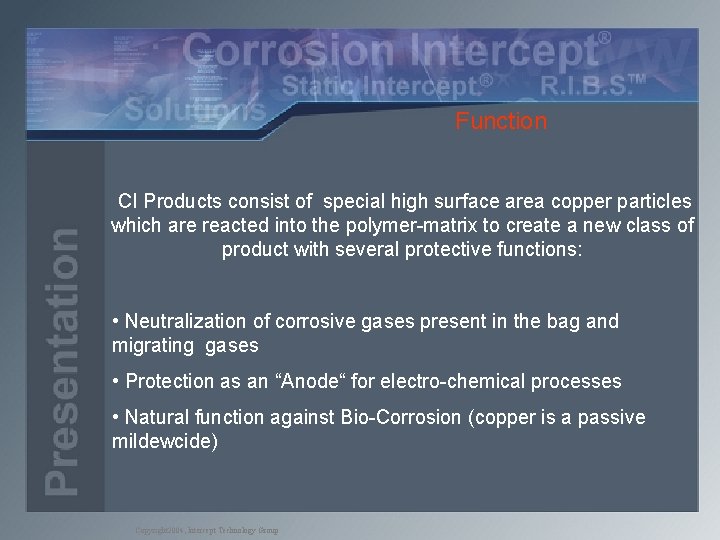 Function CI Products consist of special high surface area copper particles which are reacted