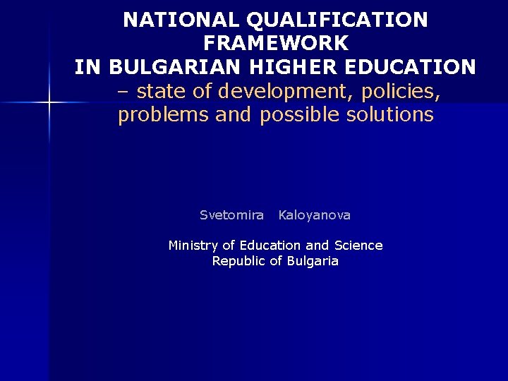 NATIONAL QUALIFICATION FRAMEWORK IN BULGARIAN HIGHER EDUCATION – state of development, policies, problems and