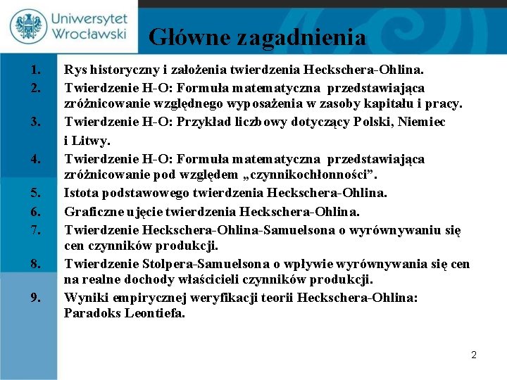 Główne zagadnienia 1. 2. 3. 4. 5. 6. 7. 8. 9. Rys historyczny i