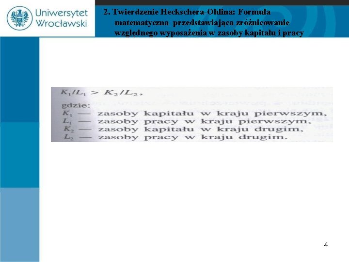 2. Twierdzenie Heckschera-Ohlina: Formuła matematyczna przedstawiająca zróżnicowanie względnego wyposażenia w zasoby kapitału i pracy