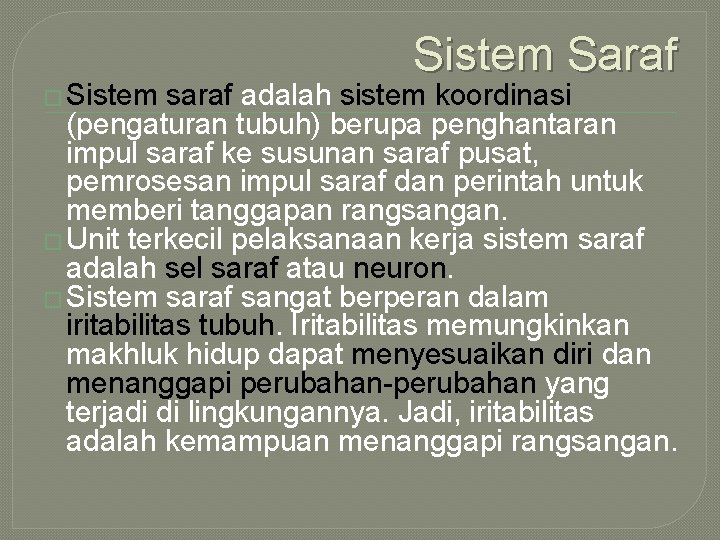 � Sistem Saraf saraf adalah sistem koordinasi (pengaturan tubuh) berupa penghantaran impul saraf ke