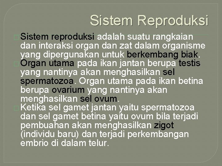 Sistem Reproduksi � Sistem reproduksi adalah suatu rangkaian dan interaksi organ dan zat dalam