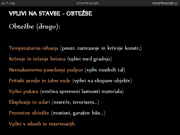 dr. T. Slak KONSTRUKCIJE 1 VPLIVI NA STAVBE - OBTEŽBE Obtežbe (drugo): Temperaturna nihanja