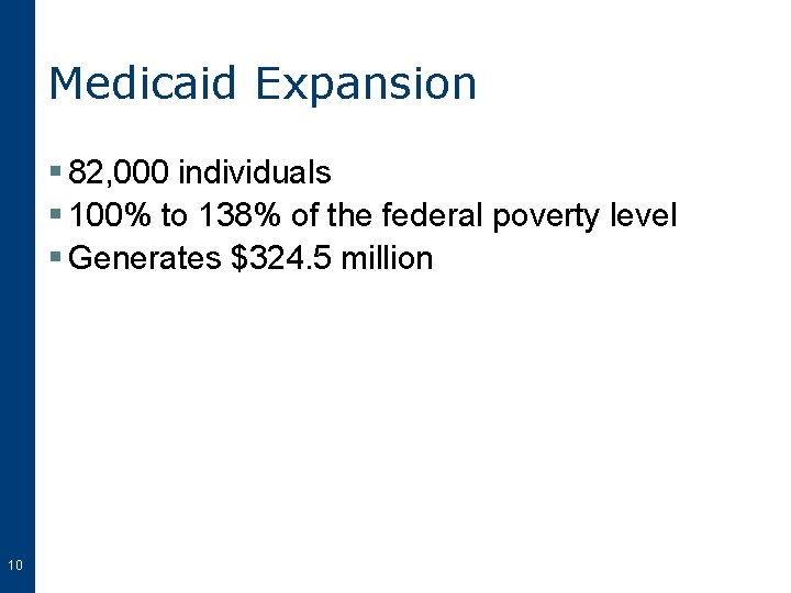 Medicaid Expansion § 82, 000 individuals § 100% to 138% of the federal poverty