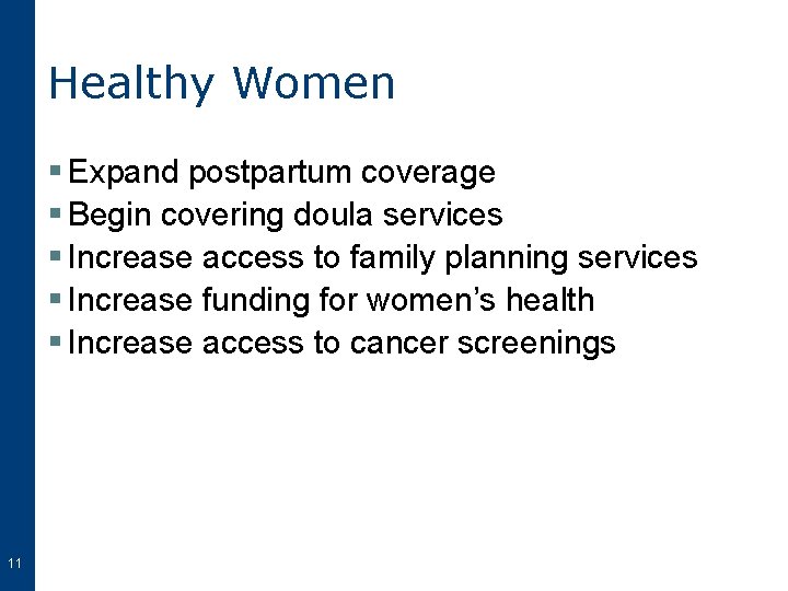 Healthy Women § Expand postpartum coverage § Begin covering doula services § Increase access