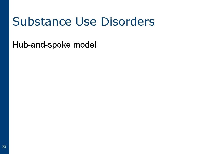 Substance Use Disorders Hub-and-spoke model 23 