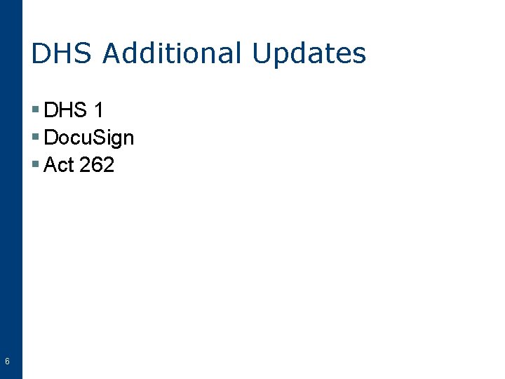 DHS Additional Updates § DHS 1 § Docu. Sign § Act 262 6 