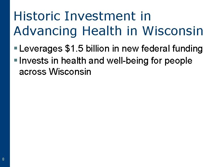 Historic Investment in Advancing Health in Wisconsin § Leverages $1. 5 billion in new