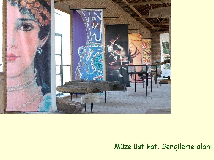 Müze üst kat. Sergileme alanı 