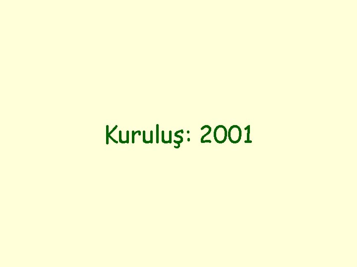 Kuruluş: 2001 