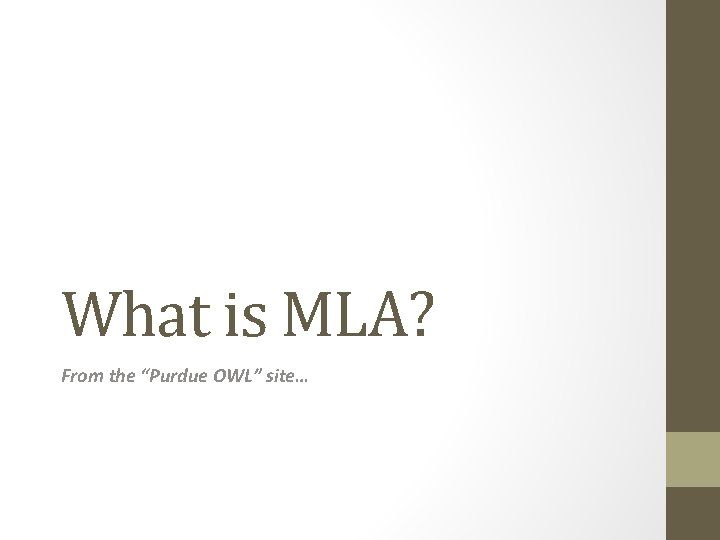 What is MLA? From the “Purdue OWL” site… 