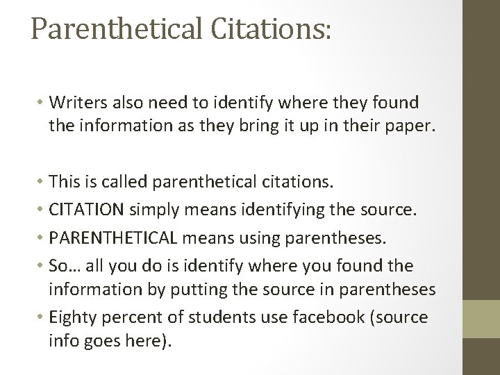 Parenthetical Citations: • Writers also need to identify where they found the information as