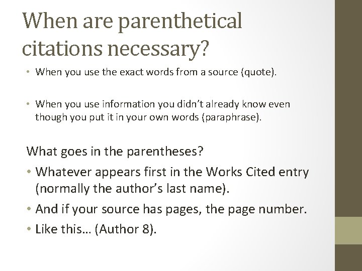 When are parenthetical citations necessary? • When you use the exact words from a