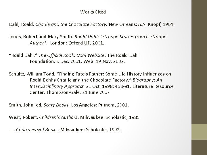 Works Cited Dahl, Roald. Charlie and the Chocolate Factory. New Orleans: A. A. Knopf,