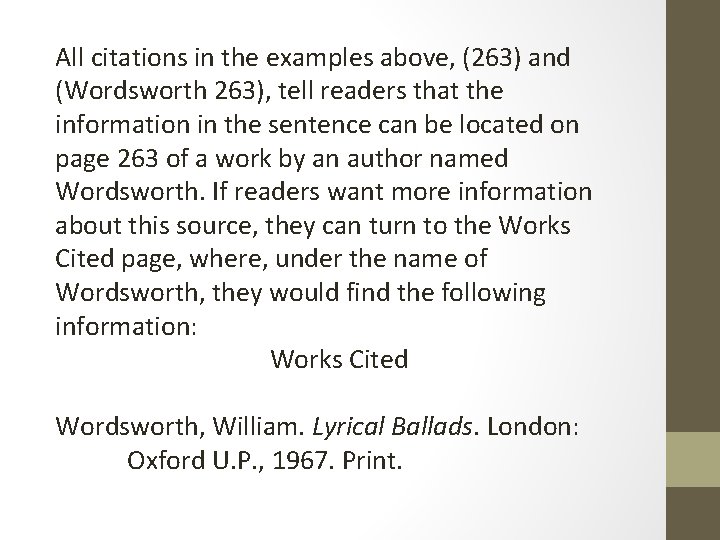 All citations in the examples above, (263) and (Wordsworth 263), tell readers that the