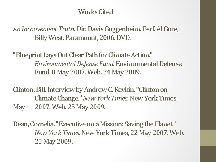 Works Cited An Inconvenient Truth. Dir. Davis Guggenheim. Perf. Al Gore, Billy West. Paramount,