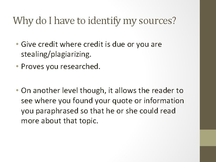 Why do I have to identify my sources? • Give credit where credit is