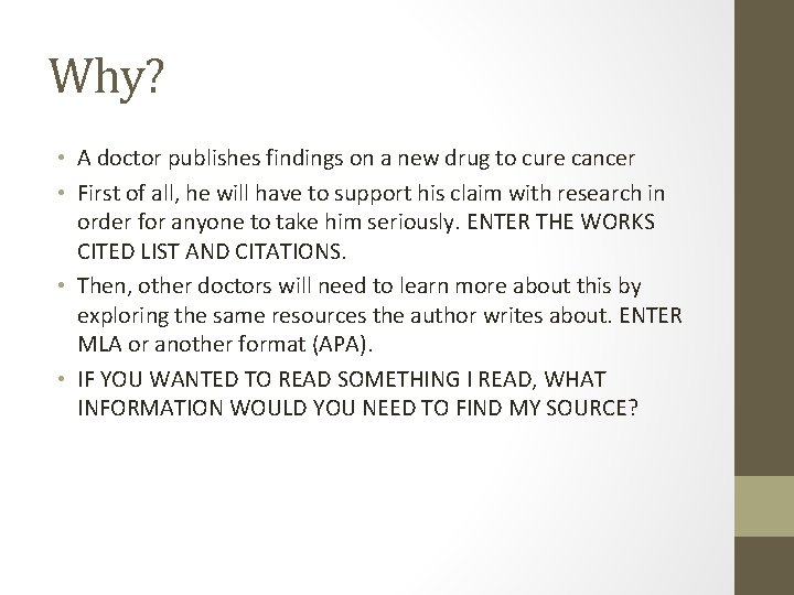 Why? • A doctor publishes findings on a new drug to cure cancer •